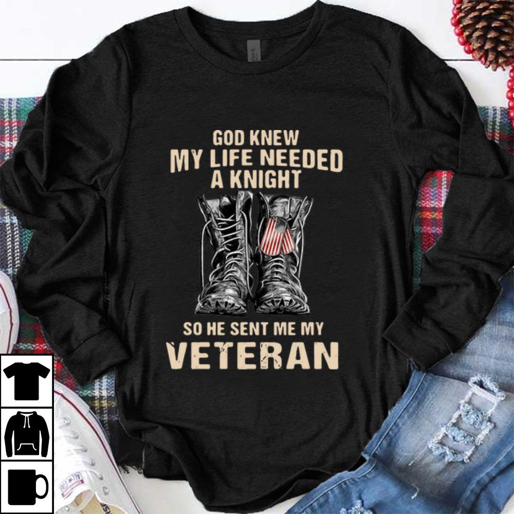 Great Boots God Knew My Life Needed A Knight So He Sent Me My Veteran shirt