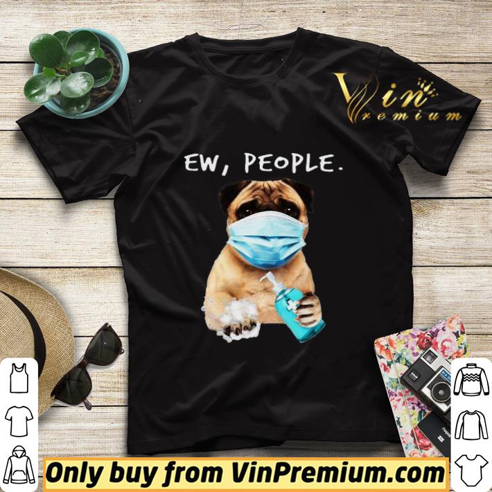 Ew People Pug wash your hands shirt sweater 4c4425a9 ew people pug wash your hands shirt sweater 4 - Ew People Pug wash your hands shirt sweater