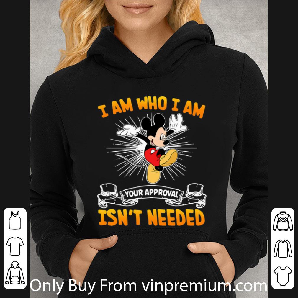 4ea75c3d hot disney mickey mouse i am who i am your approval isn t needed shirt 4 - Hot Disney Mickey Mouse I Am Who I Am Your Approval Isn’t Needed shirt
