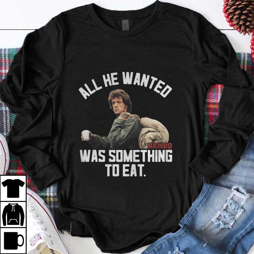 Pretty All He Wanted Rambo Was Something To Eat shirt