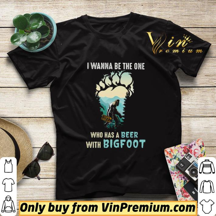 585a6d72 i wanna be the one who has a beer with bigfoot shirt sweater 4 - I Wanna Be The One Who Has A Beer With Bigfoot shirt sweater