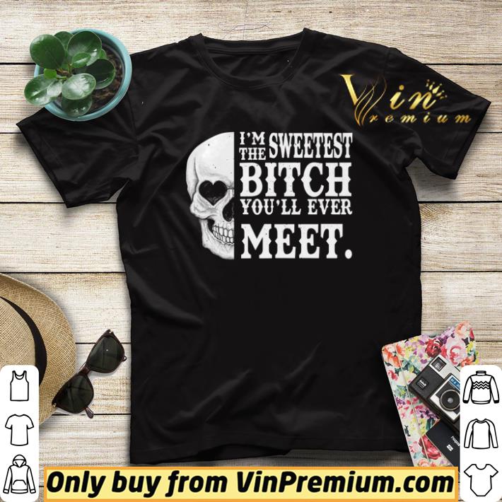 5e9c10f9 funny skull i m the sweetest bitch you ll ever meet shirt sweater 4 - Funny Skull i’m the sweetest bitch you’ll ever meet shirt sweater