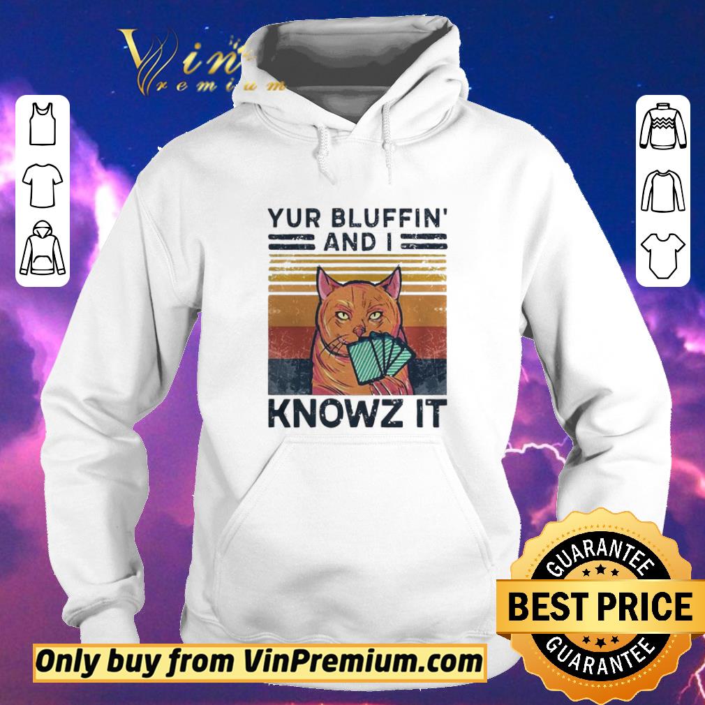 Official Poker Cat Yur Bluffin And I Knowz It Vintage shirt sweater 6267bfa2 official poker cat yur bluffin and i knowz it vintage shirt sweater 4 - Official Poker Cat Yur Bluffin And I Knowz It Vintage shirt sweater