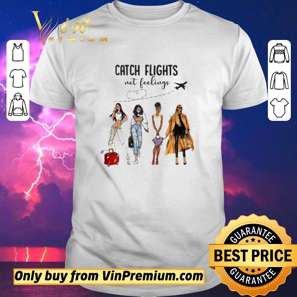 Girls Trip catch flights not feelings shirt sweater