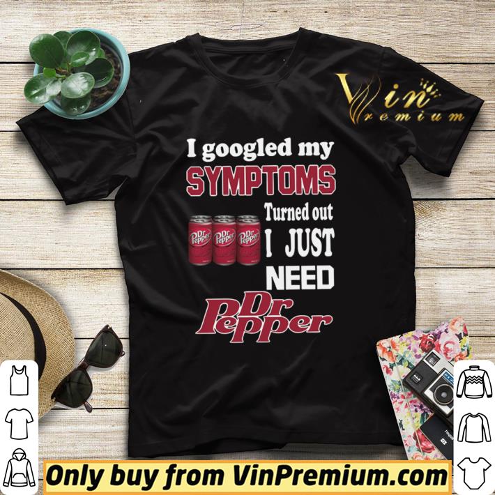 KeyVic I Googled My Symptoms Turned Out I Just Need Dr Pepper shirt sweater 6763cbc4 keyvic i googled my symptoms turned out i just need dr pepper shirt sweater 4 - KeyVic I Googled My Symptoms Turned Out I Just Need Dr Pepper shirt sweater