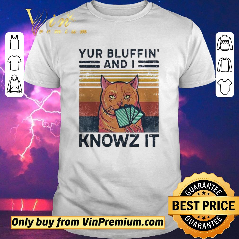 Official Poker Cat Yur Bluffin And I Knowz It Vintage shirt sweater