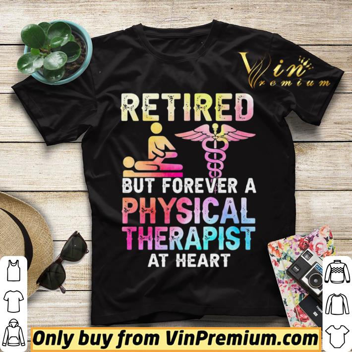 68b43eb8 retired but forever a physical therapist at heart shirt sweater 4 - Retired But Forever A Physical Therapist At Heart shirt sweater