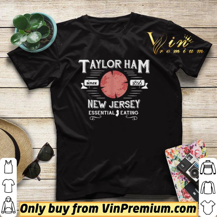 Taylor Ham Since 1856 New Jersey Essential Eating shirt sweater 68e22267 taylor ham since 1856 new jersey essential eating shirt sweater 4 - Taylor Ham Since 1856 New Jersey Essential Eating shirt sweater