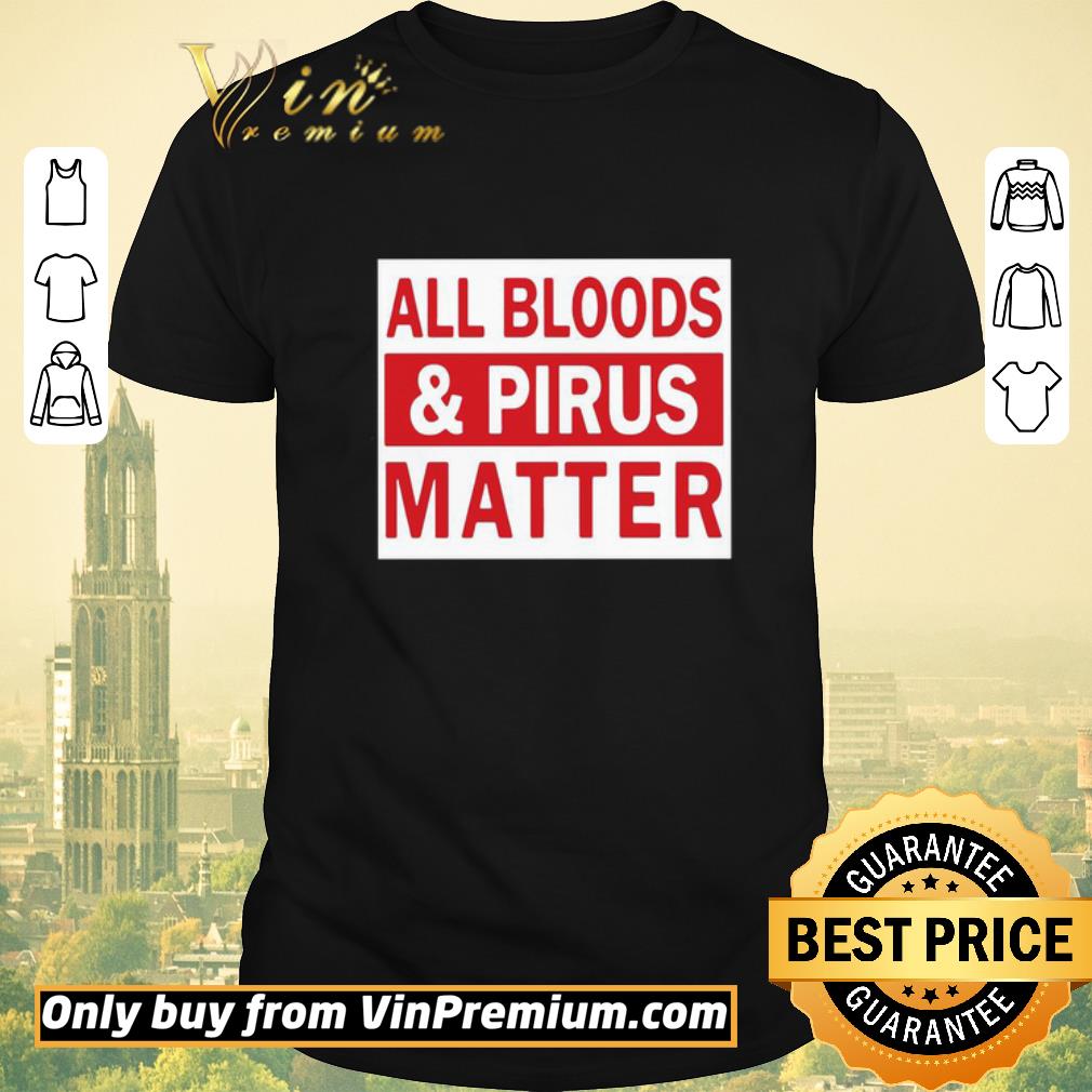 All Bloods And Pirus Matter shirt sweater