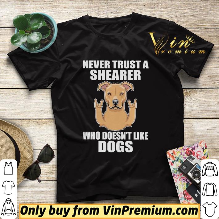 6c3ebc31 never trust a shearer who doesnt like dogs shirt sweater 4 - Never trust a shearer who doesnt like dogs shirt sweater
