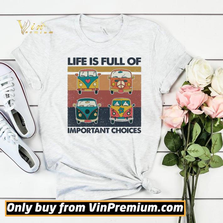 6e1ae614 hippie bus life is full of important choices vintage retro shirt sweater 4 - Hippie bus life is full of important choices vintage retro shirt sweater