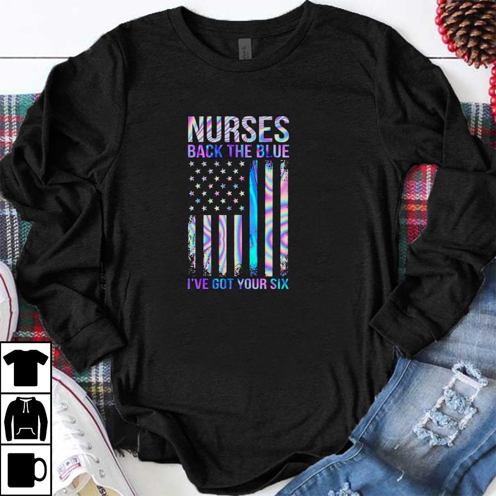 Awesome Nurses Back The Blue I’ve Got Your Six Shirt