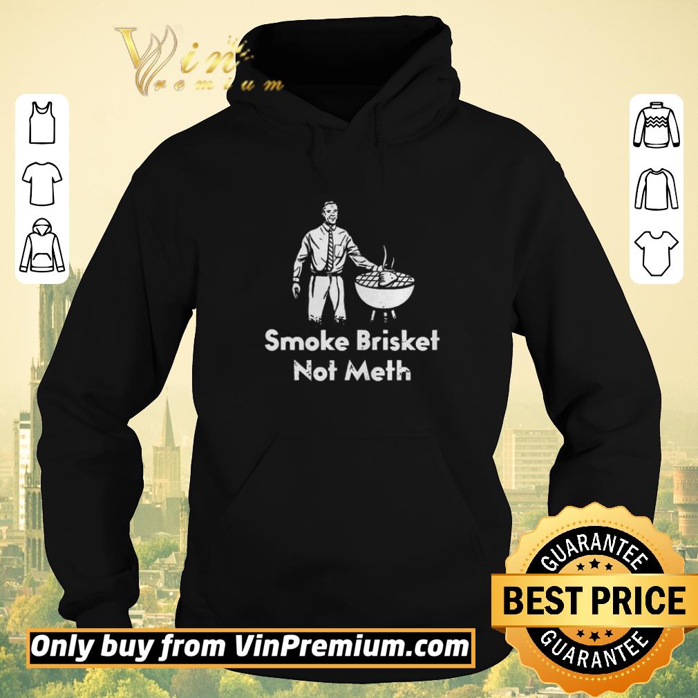 Funny Smoke Brisket not meth shirt sweater 7f7dc83e funny smoke brisket not meth shirt sweater 4 - Funny Smoke Brisket not meth shirt sweater