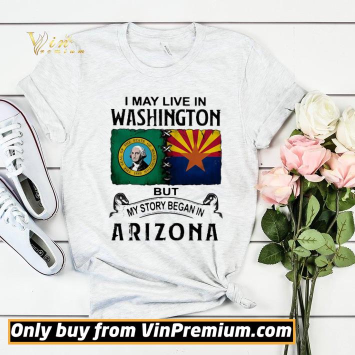 Top I may live in Washington but my story began in Arizona shirt sweater 8275d151 top i may live in washington but my story began in arizona shirt sweater 4 - Top I may live in Washington but my story began in Arizona shirt sweater