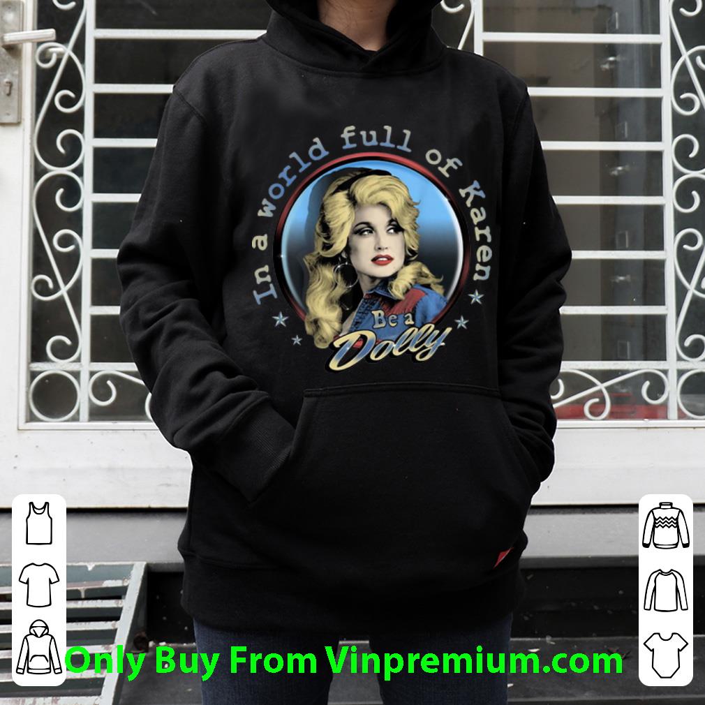83c82d06 pretty in a world full of karen be a dolly shirt 4 - Pretty In A World Full Of Karen Be A Dolly shirt