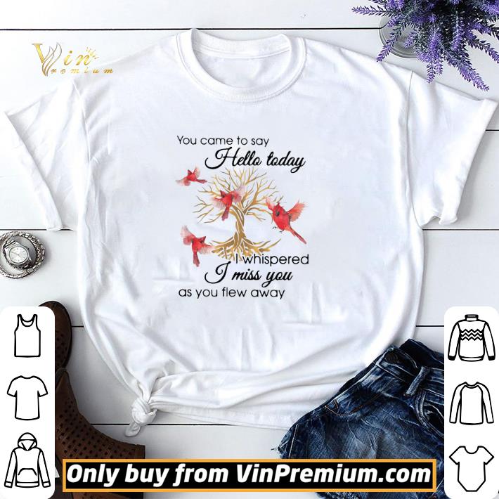 Birds Gold Tree You Came To Say Hello Today I Whispered I Miss You As You Flew Away shirt sweater