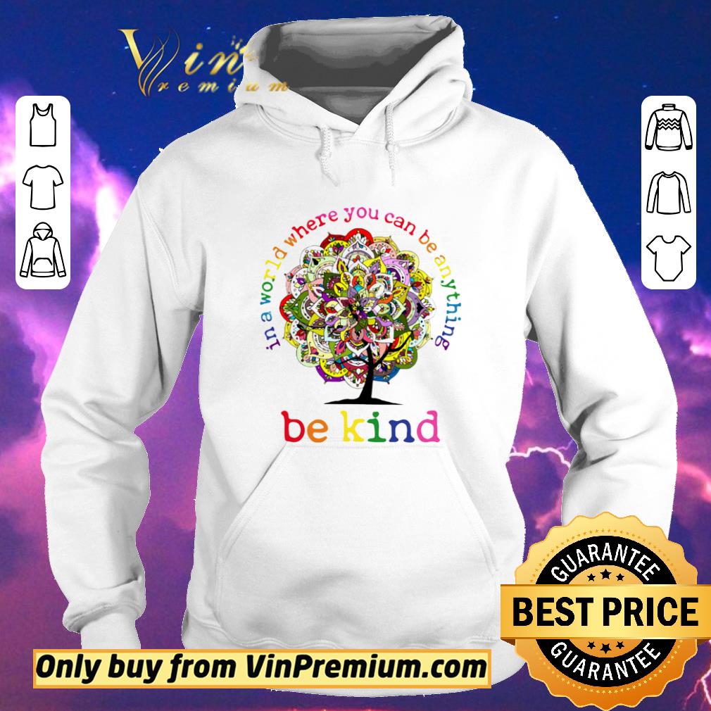 8e106476 top in a world where you can be anything be kind mandala tree shirt sweater 4 - Top In A World Where You Can Be Anything Be Kind Mandala Tree shirt sweater
