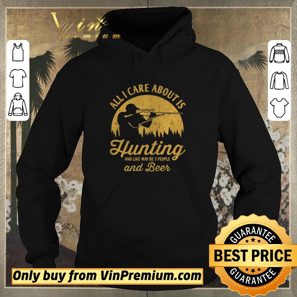9472c310 pretty all i care about is hunting and like maybe 3 people and beer shirt sweater 4 - Pretty All I care about is hunting and like maybe 3 people and beer shirt sweater