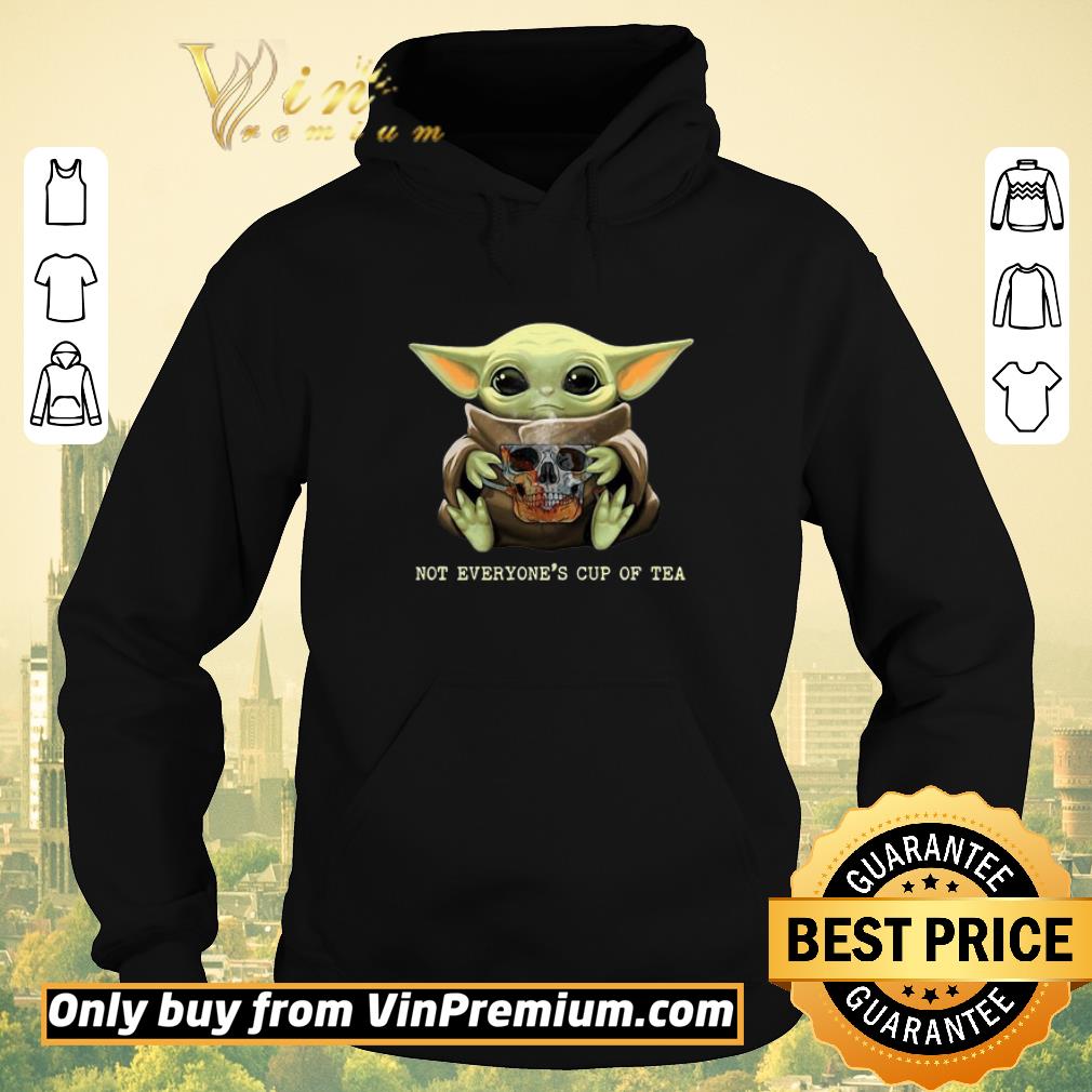 964338eb hot baby yoda skull not everyone s cup of tea shirt sweater 4 - Hot Baby yoda skull not everyone’s cup of tea shirt sweater