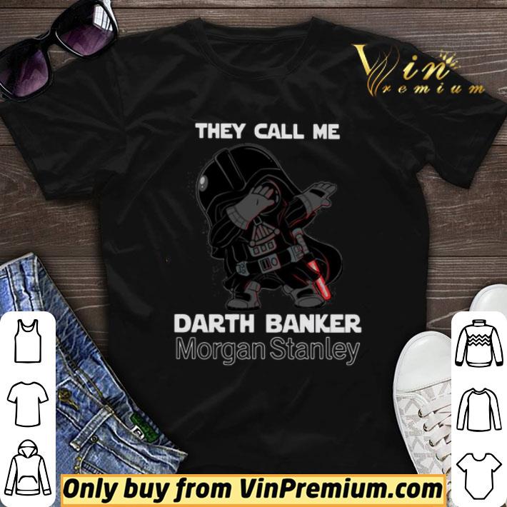 Top Star War Darth Vader They Call Me Darth Banker Morgan Stanley shirt