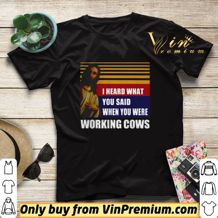 977454b2 i heard what you said when you were working cows shirt sweater 4 - I heard what you said when you were working cows shirt sweater