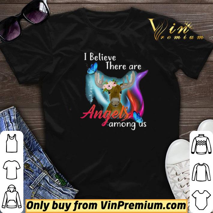 Moose I Believe There Are Angels Among Us shirt sweater
