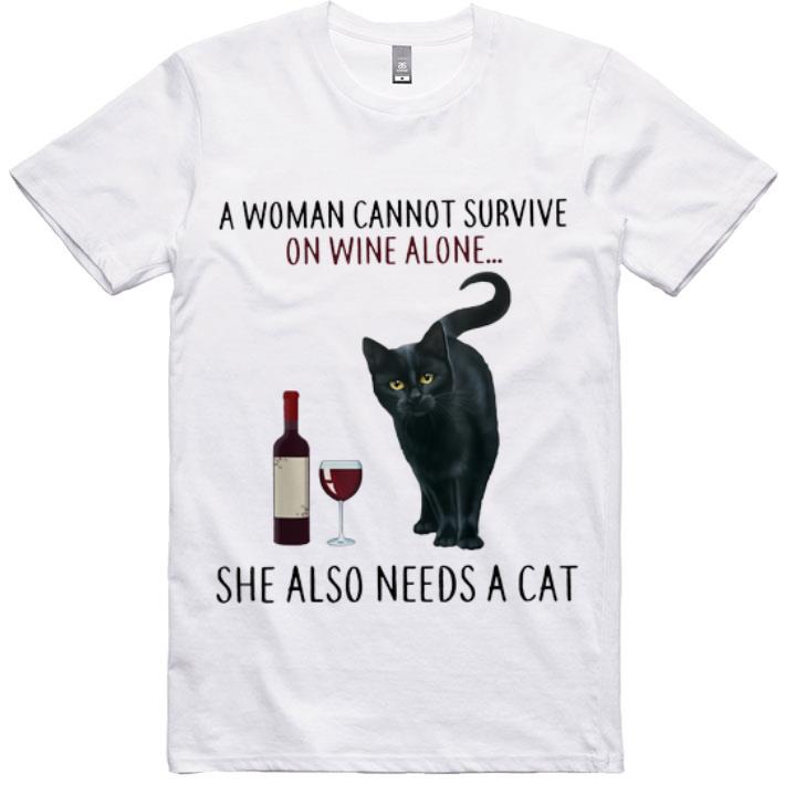 Awesome A Woman Cannot Survive On Wine Alone She Also Need A Cat shirt