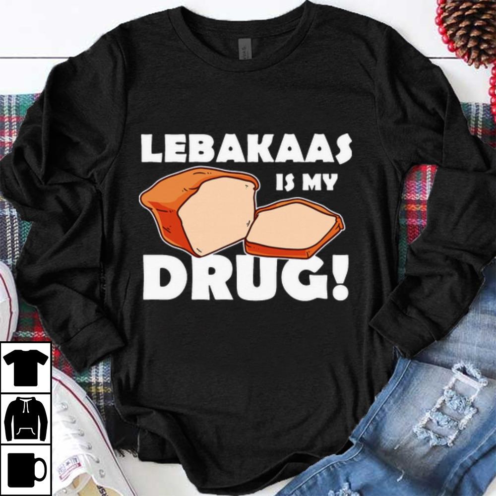 Original Lebakaas Is My Drug shirt