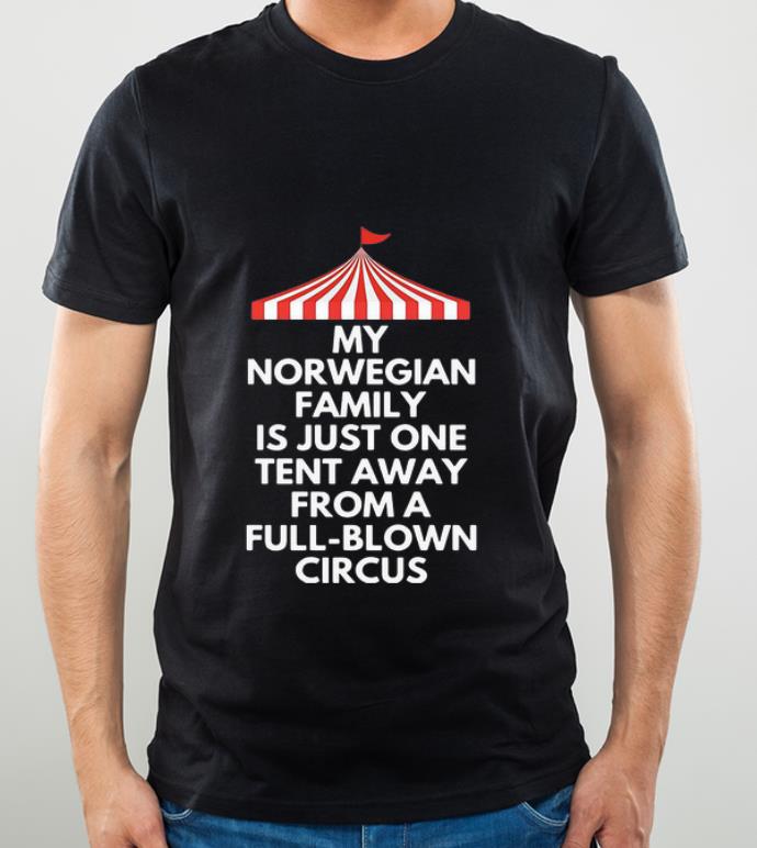 9c93bf7d awesome my norwegian family is just one tent away from a full blown circus shirt 4 - Awesome My Norwegian Family Is Just One Tent Away From A Full-blown Circus shirt