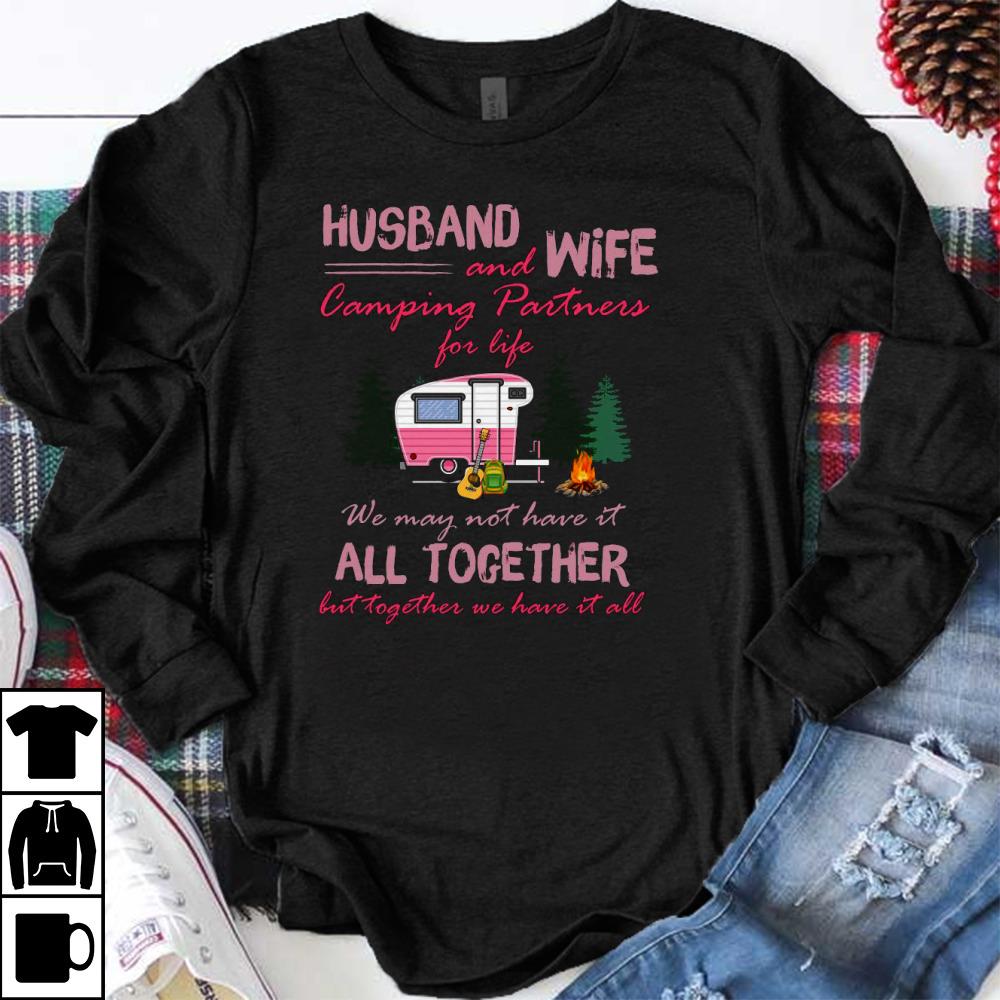 Awesome Husband And Wife Camping Partners For Life We May Not Have It All Together Shirt