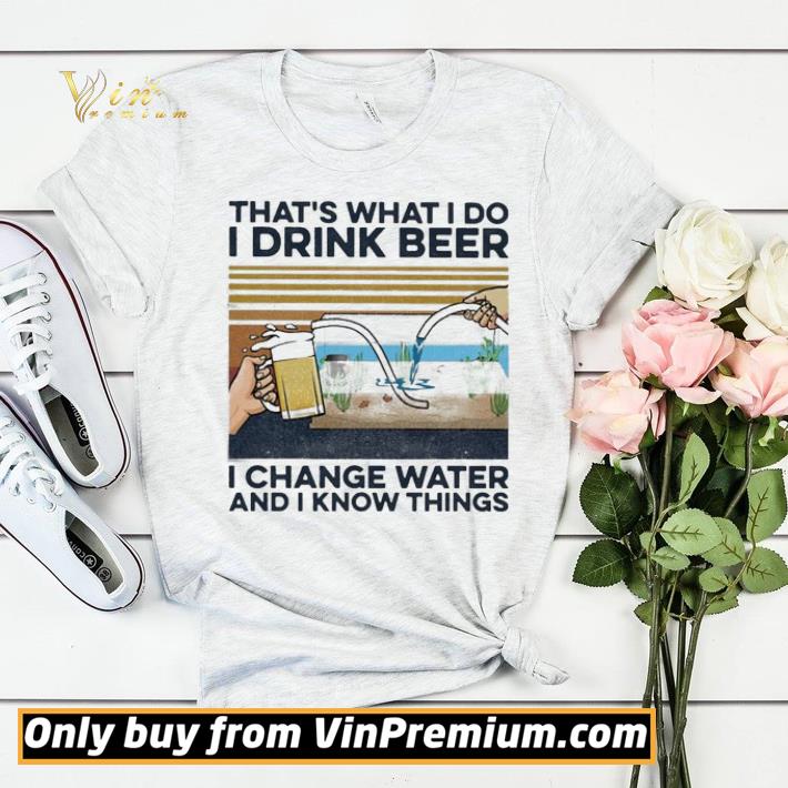That’s what i do i drink beer i change water and i know things vintage shirt sweater 9d424d32 that s what i do i drink beer i change water and i know things vintage shirt sweater 4 - That’s what i do i drink beer i change water and i know things vintage shirt sweater