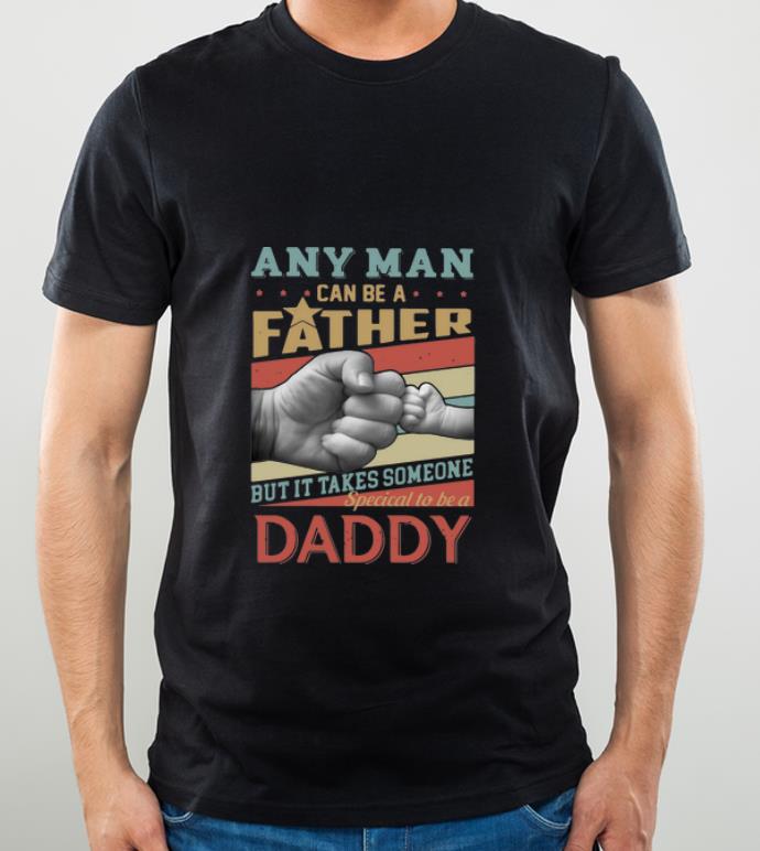 9e5cb8db official vintage any man can be father but it takes someone special to be a daddy shirt 4 - Official Vintage Any Man Can Be Father But It Takes Someone Special To Be A Daddy shirt