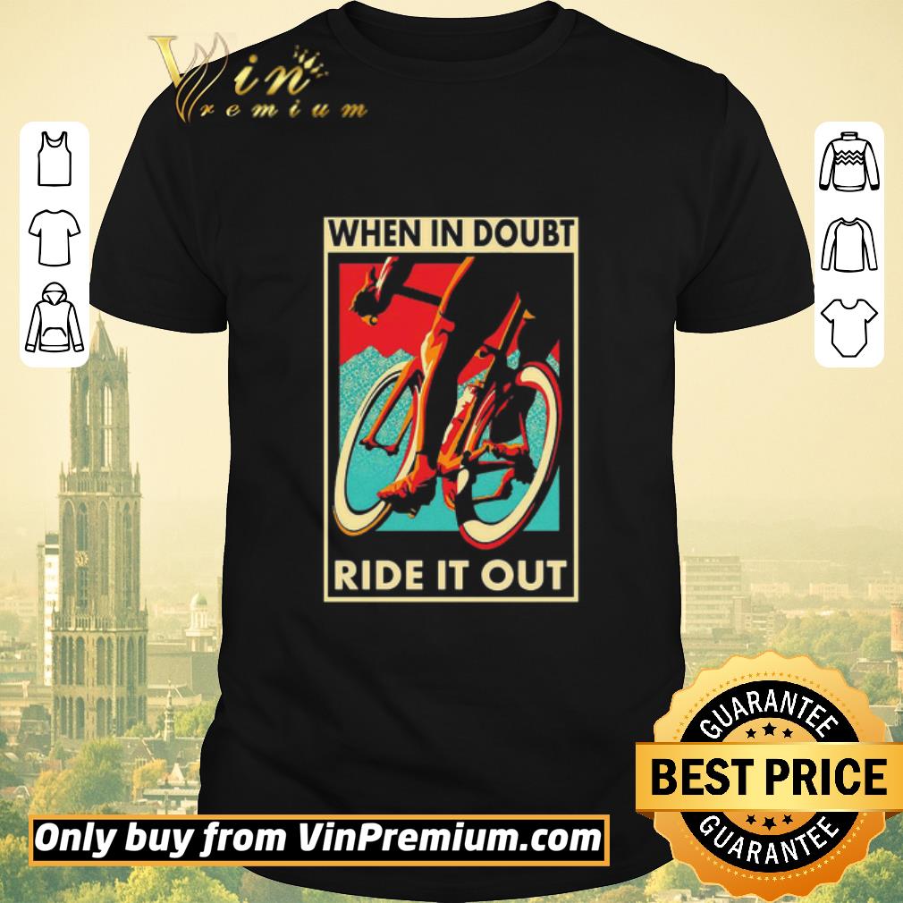 Bicycle when in doubt ride it out shirt sweater