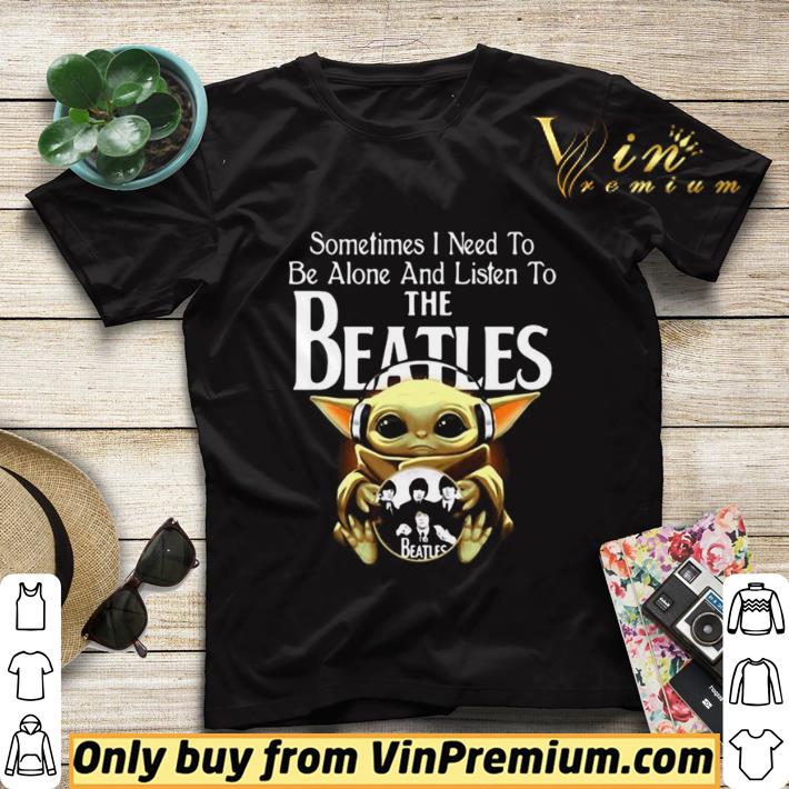 9f5a65f5 sometimes i need to be alone and listen to the beatles baby yoda shirt sweater 4 - Sometimes I need to be alone and listen to The Beatles Baby Yoda shirt sweater