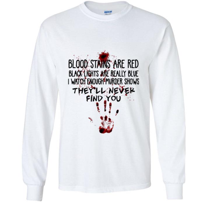 a00f8aa0 premium blood stains are red black lights are really blue they ll never find you shirt 4 - Premium Blood Stains Are Red Black Lights Are Really Blue They'll Never Find You shirt