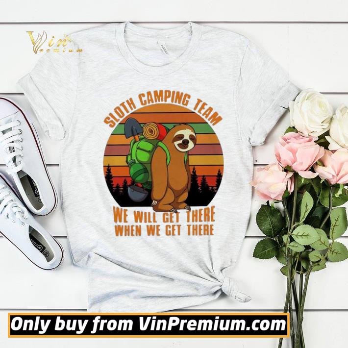 Sloth Camping Team We Will Get There When We Get There Vintage shirt sweater a0fd693a sloth camping team we will get there when we get there vintage shirt sweater 4 - Sloth Camping Team We Will Get There When We Get There Vintage shirt sweater
