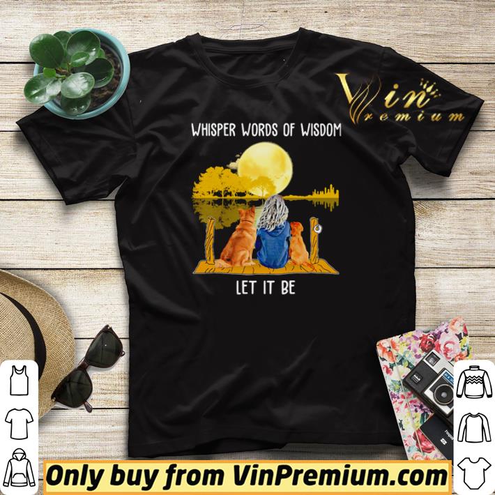 Top Whisper Words Of Wisdom Let It Be Girl Dog Moon River shirt sweater a4228b53 top whisper words of wisdom let it be girl dog moon river shirt sweater 4 - Top Whisper Words Of Wisdom Let It Be Girl Dog Moon River shirt sweater