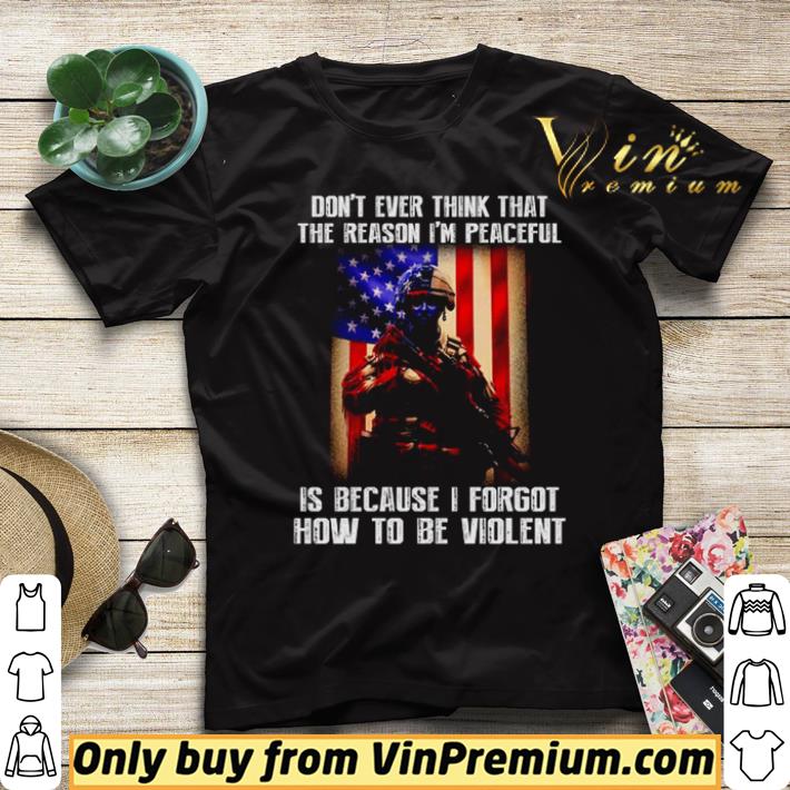 a4a859db top don t ever think that the reason i m peaceful is because i forgot how to be violent shirt 4 - Top Don’t ever think that the reason i’m peaceful is because i forgot how to be violent shirt