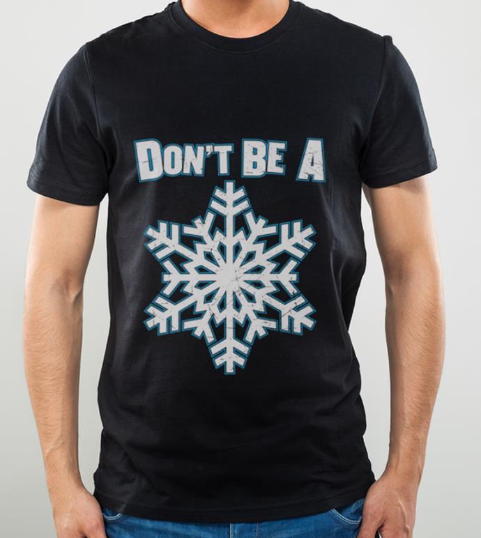 a4f33ea8 awesome don t be a snowflake shirt 4 - Awesome Don't Be A Snowflake shirt
