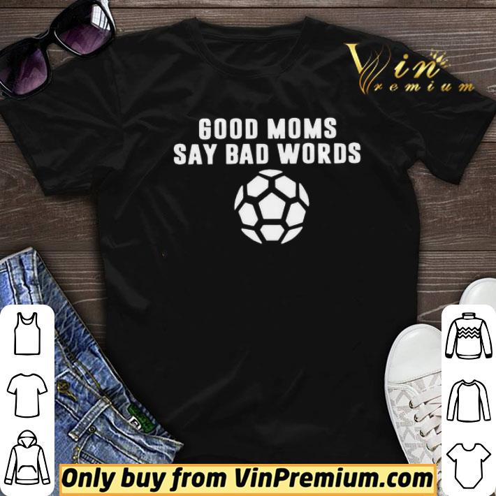 Good Moms Say Bad Words Soccer shirt sweater