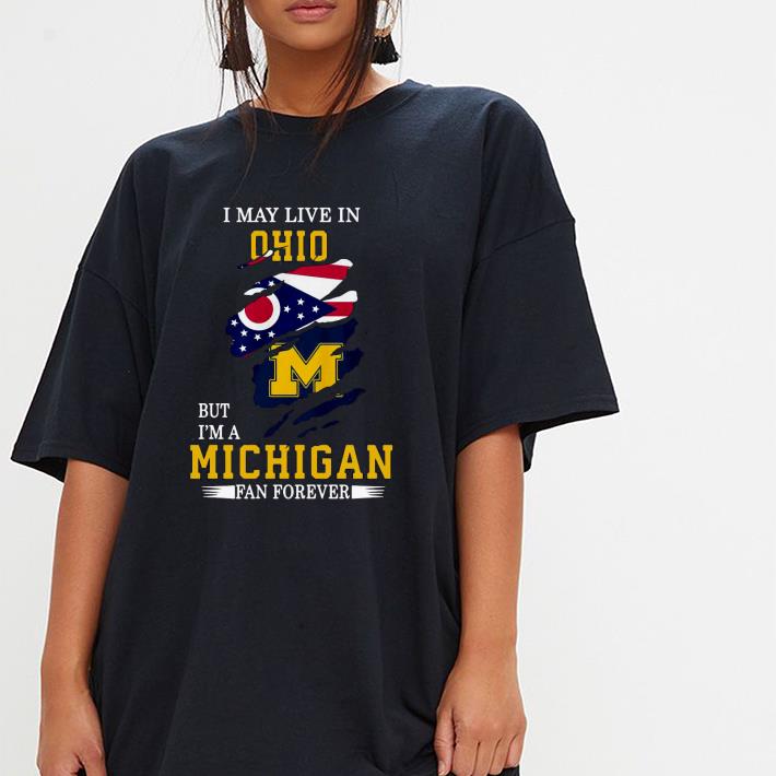 Premium I May Live In Ohio But I’m A Michigan Fan Forever Shirt Premium I May Live In Ohio But I’m A Michigan Fan Forever Shirt