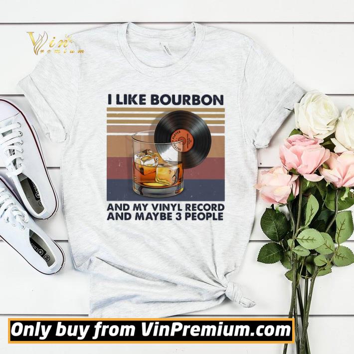 a9ecda08 i like bourbon and my vinyl record and maybe 3 people vintage shirt sweater 4 - I Like Bourbon And My Vinyl Record And Maybe 3 People Vintage shirt sweater