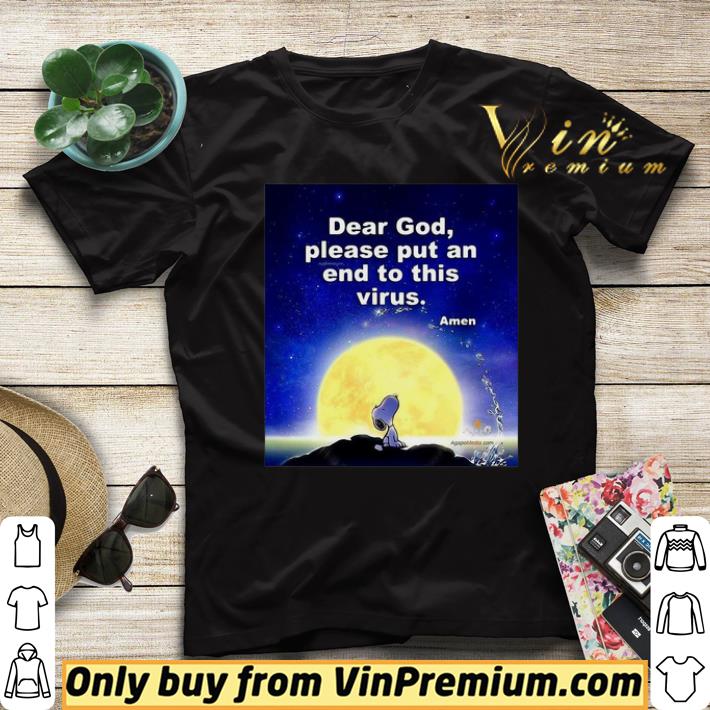 Hot Snoopy Dear God Please Put An End To This Virus shirt ac6bb80b hot snoopy dear god please put an end to this virus shirt 4 - Hot Snoopy Dear God Please Put An End To This Virus shirt