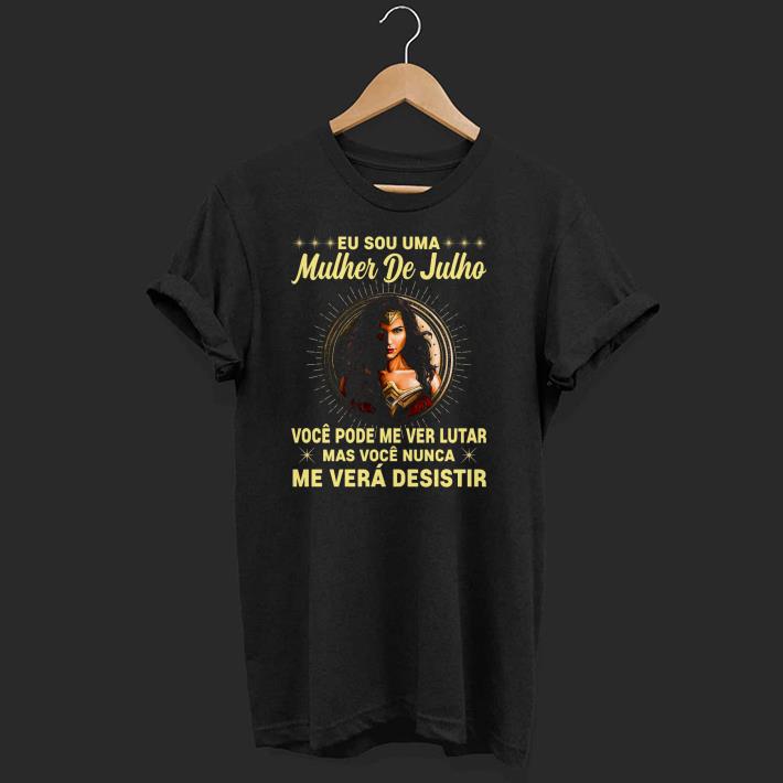ae31b8d3 premium eu sou uma mulher de julho você pode me ver lutar mas coce nunca me vera desistir shirt 1 - Premium Eu Sou Uma Mulher De Julho Você Pode Me Ver Lutar Mas Coce Nunca Me Vera Desistir Shirt