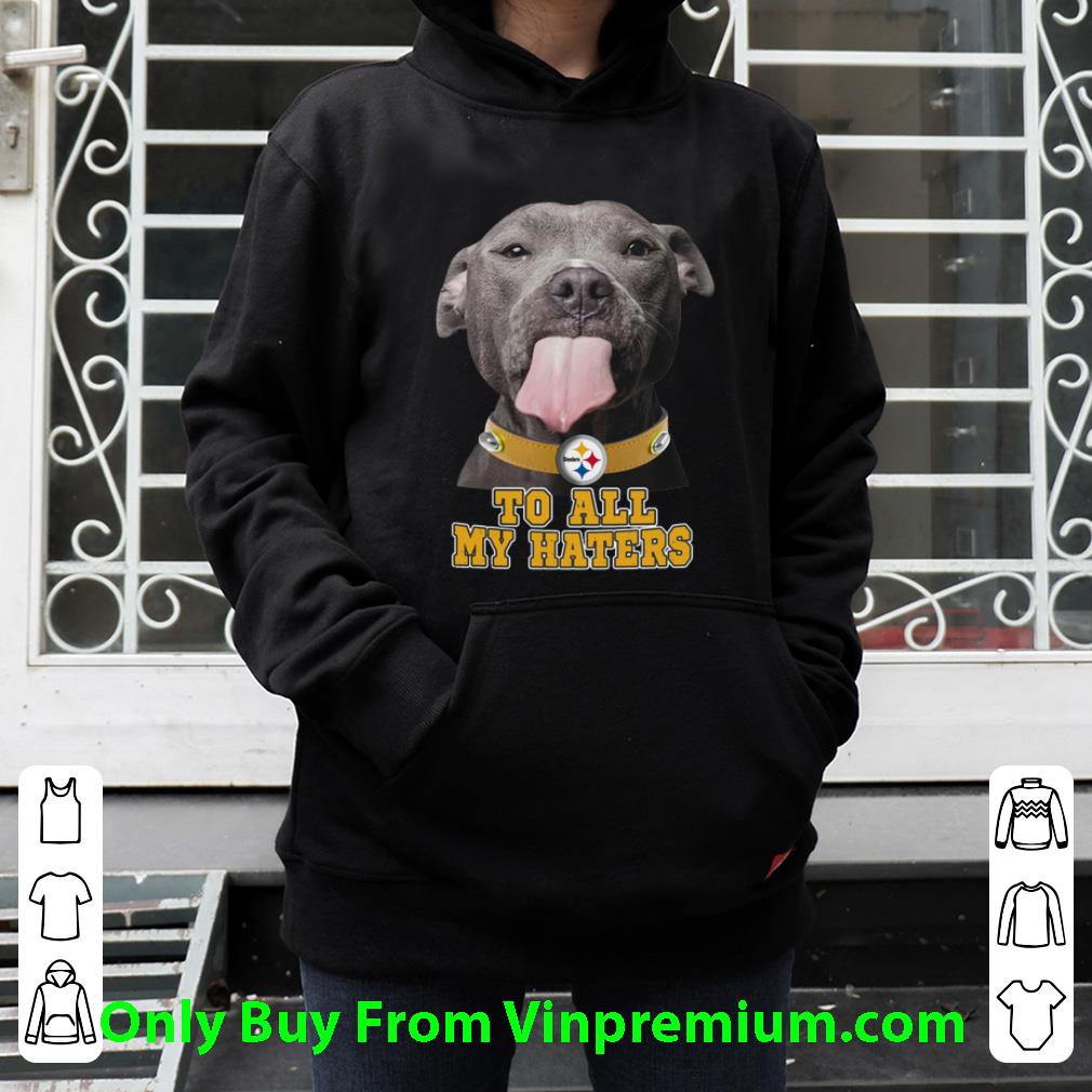 b1439cc0 great pittsburgh steelers to all my haters shirt 4 - Great Pittsburgh Steelers To All My Haters shirt