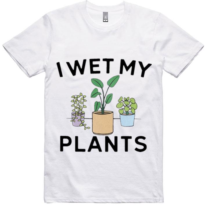 Premium I Wet My Plants shirt