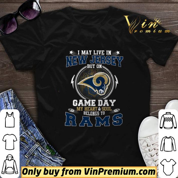 I May Live In New Jersey But On Game Day My Heart & Soul Belong To Rams shirt sweater