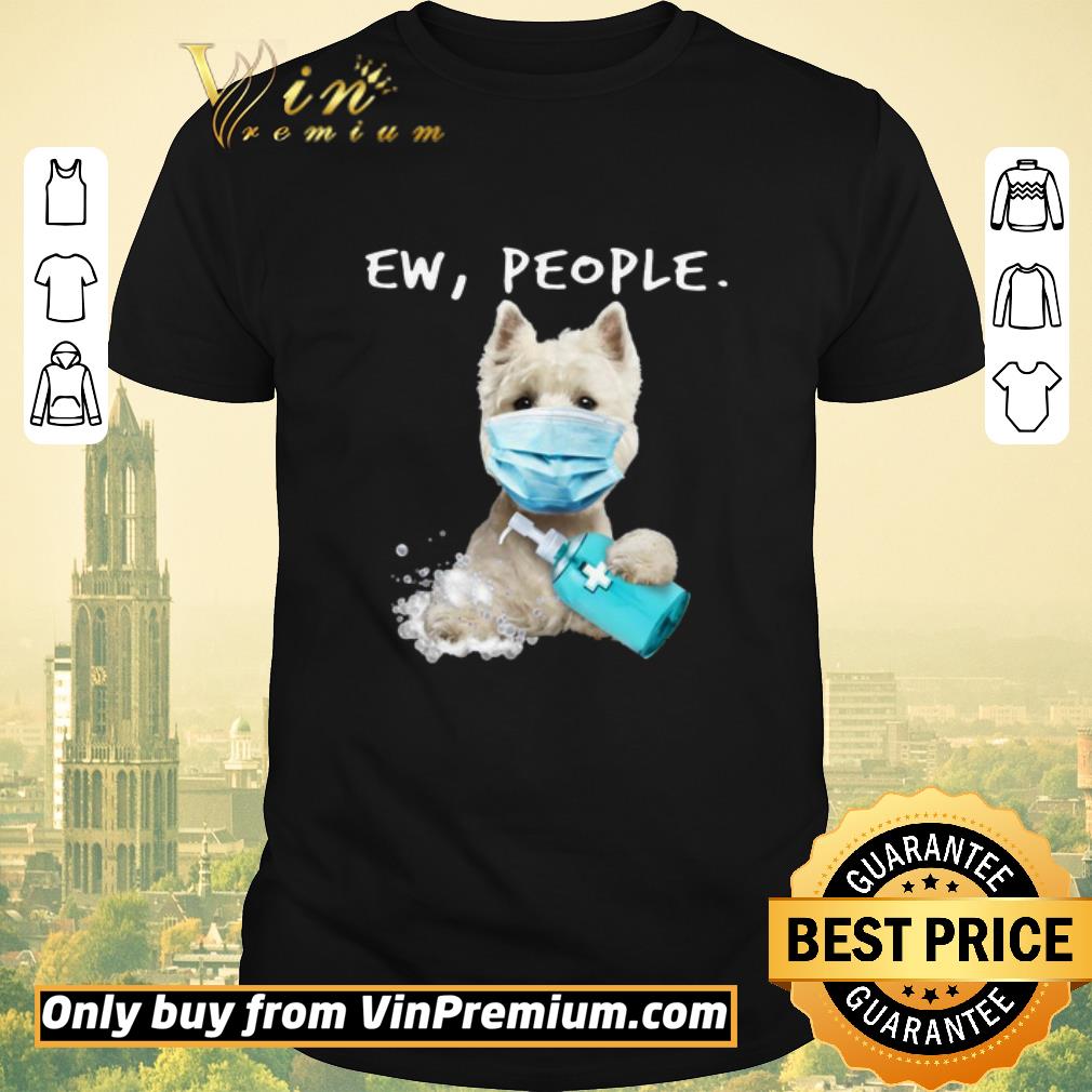 Funny West Highland White Terrier face mark Ew People shirt sweater
