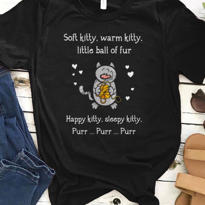 Official Soft Kitty Warm Kitty Little Ball Of Fur Happy Kitty Sleepy Kitty Purr Purr Purr Shirt