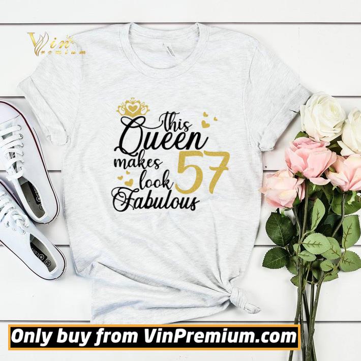 Awesome This Queen Makes Look 57 Fabulous shirt bcfe7edc awesome this queen makes look 57 fabulous shirt 4 - Awesome This Queen Makes Look 57 Fabulous shirt